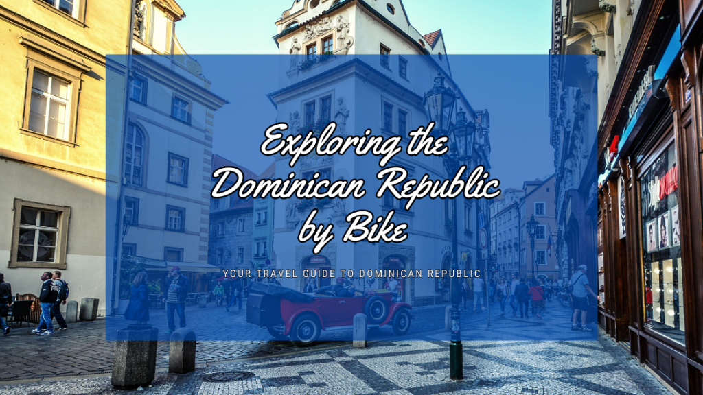 Exploring the Dominican Republic by Bike