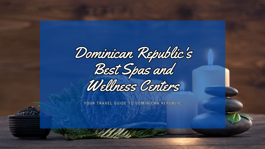 Dominican Republic's Best Spas and Wellness Centers