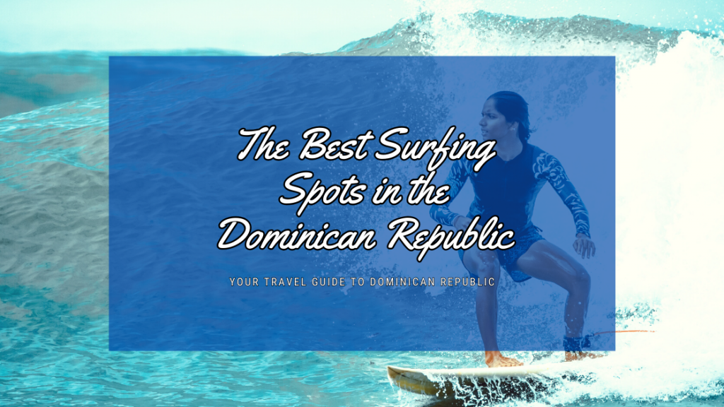 The Best Surfing Spots in the Dominican Republic